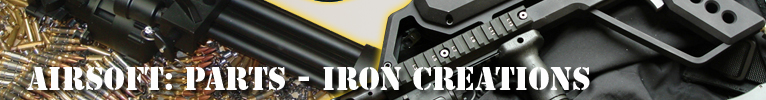 Airsoft Parts - Iron Creations